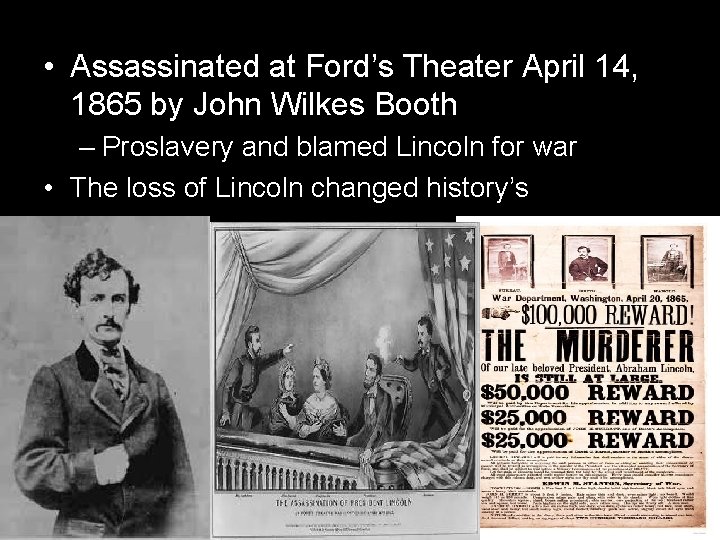 Lincoln’s Assassination • Assassinated at Ford’s Theater April 14, 1865 by John Wilkes Booth