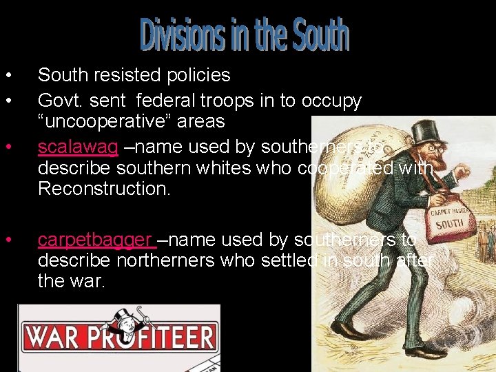  • • South resisted policies Govt. sent federal troops in to occupy “uncooperative”