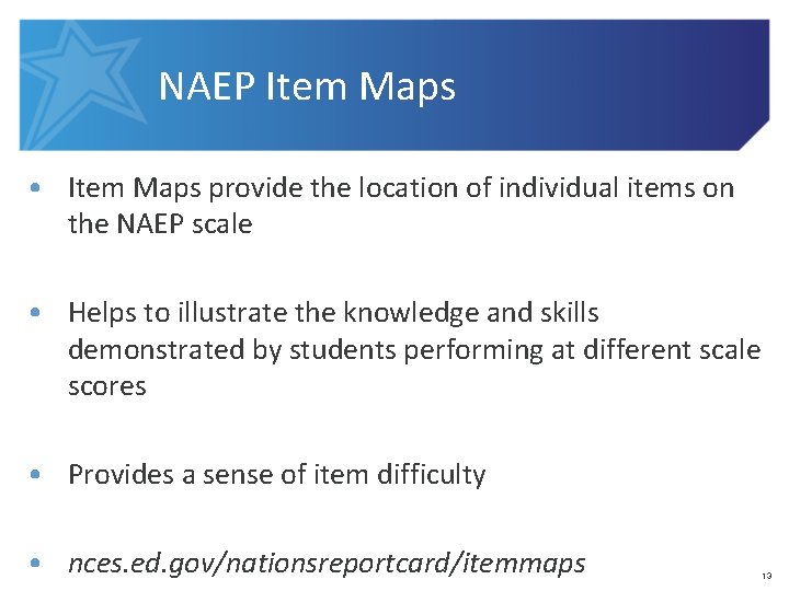NAEP Item Maps • Item Maps provide the location of individual items on the