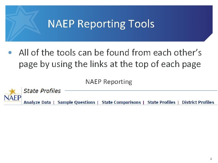 NAEP Reporting Tools • All of the tools can be found from each other’s