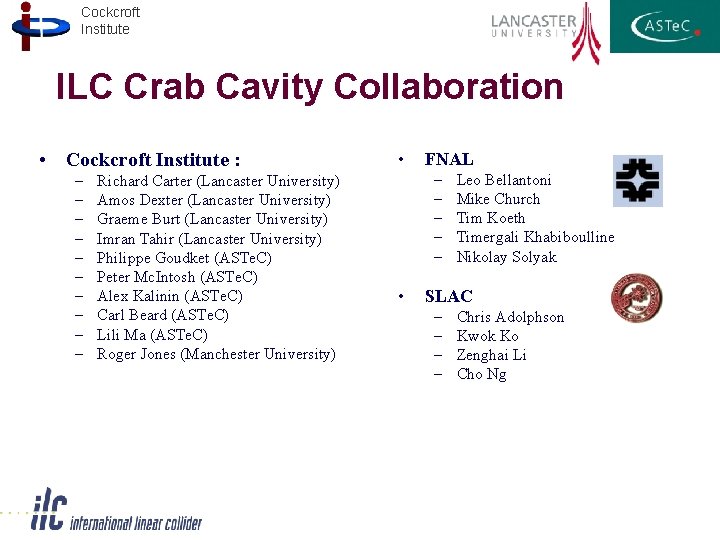 Cockcroft Institute ILC Crab Cavity Collaboration • Cockcroft Institute : – – – –