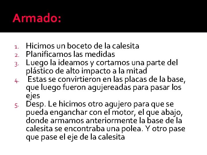 Armado: Hicimos un boceto de la calesita Planificamos las medidas Luego la ideamos y
