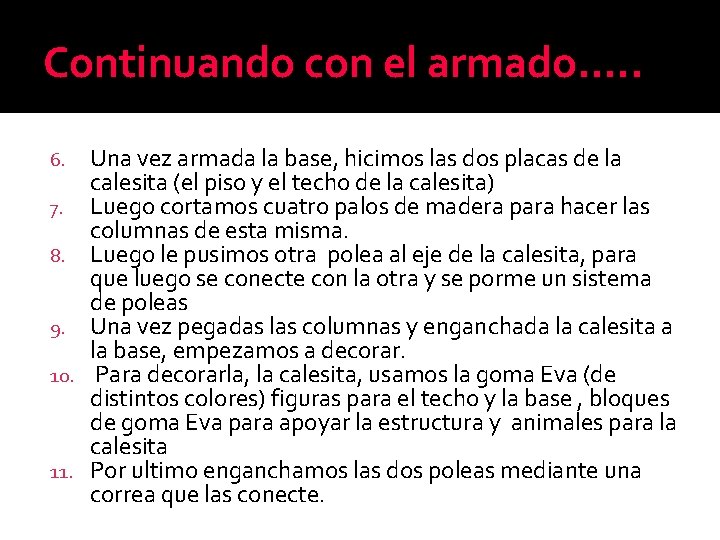 Continuando con el armado…. . 6. 7. 8. 9. 10. 11. Una vez armada