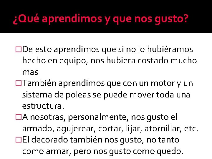 ¿Qué aprendimos y que nos gusto? �De esto aprendimos que si no lo hubiéramos