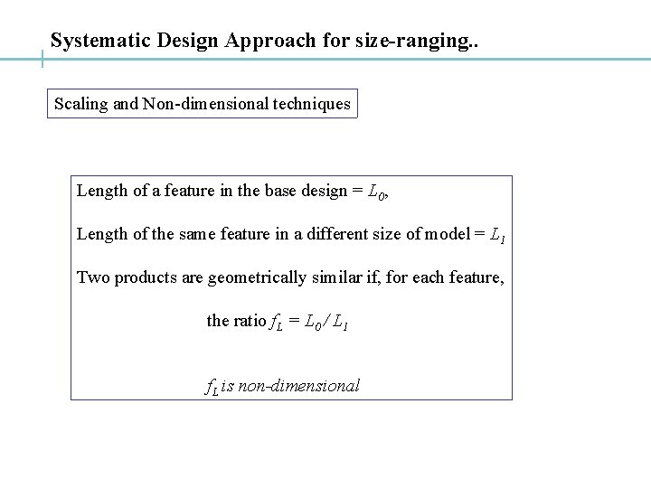 Systematic Design Approach for size-ranging. . Scaling and Non-dimensional techniques Length of a feature