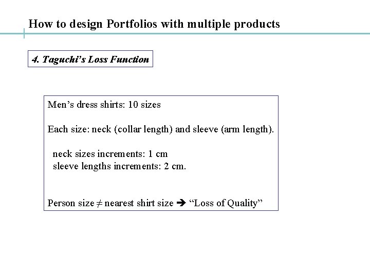 How to design Portfolios with multiple products 4. Taguchi’s Loss Function Men’s dress shirts: