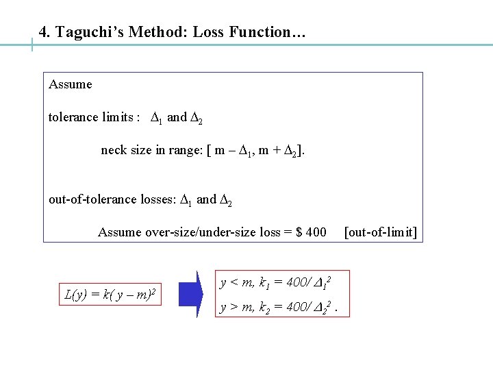 4. Taguchi’s Method: Loss Function… Assume tolerance limits : D 1 and D 2