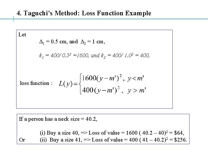 4. Taguchi’s Method: Loss Function Example Let D 1 = 0. 5 cm, and
