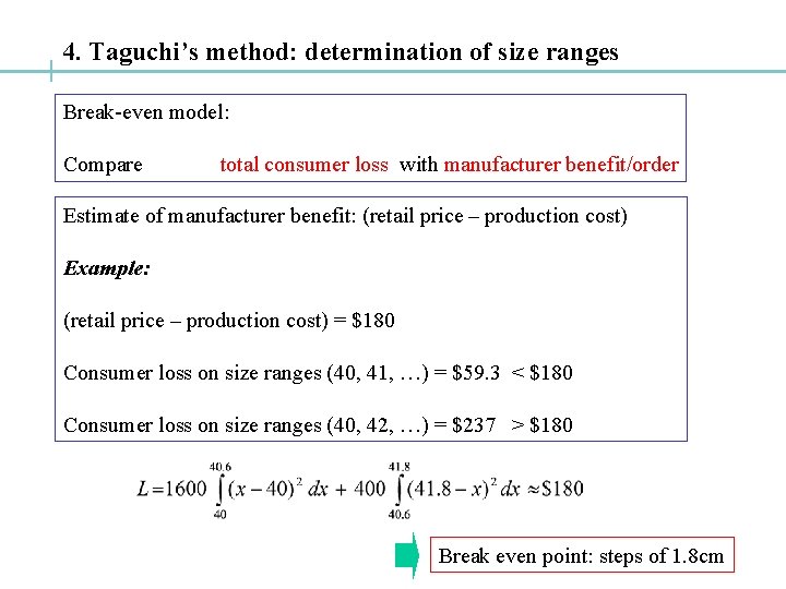 4. Taguchi’s method: determination of size ranges Break-even model: Compare total consumer loss with