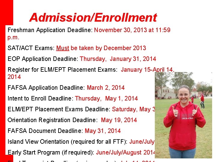 Admission/Enrollment Freshman Application Deadline: November 30, 2013 at 11: 59 Deadlines p. m. SAT/ACT