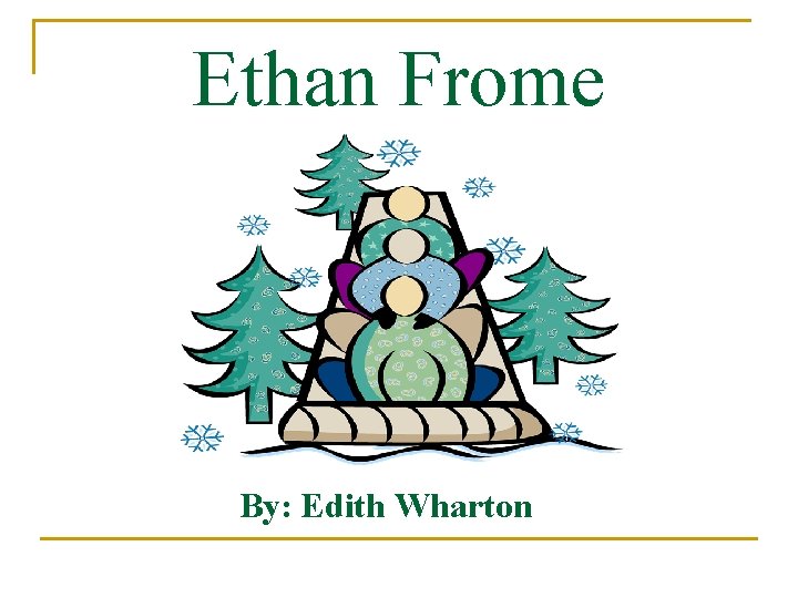 Ethan Frome By: Edith Wharton 