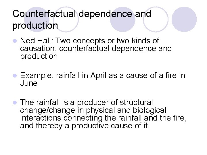 Counterfactual dependence and production l Ned Hall: Two concepts or two kinds of causation: