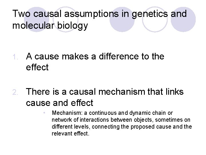 Two causal assumptions in genetics and molecular biology 1. A cause makes a difference