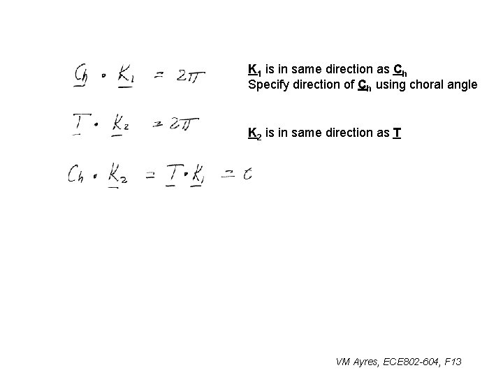 K 1 is in same direction as Ch Specify direction of Ch using choral