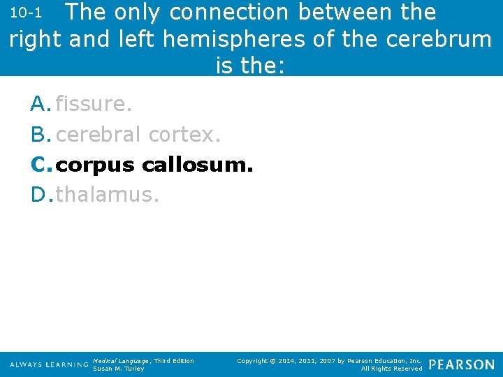The only connection between the right and left hemispheres of the cerebrum is the: