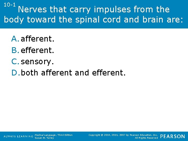 10 -1 Nerves that carry impulses from the body toward the spinal cord and