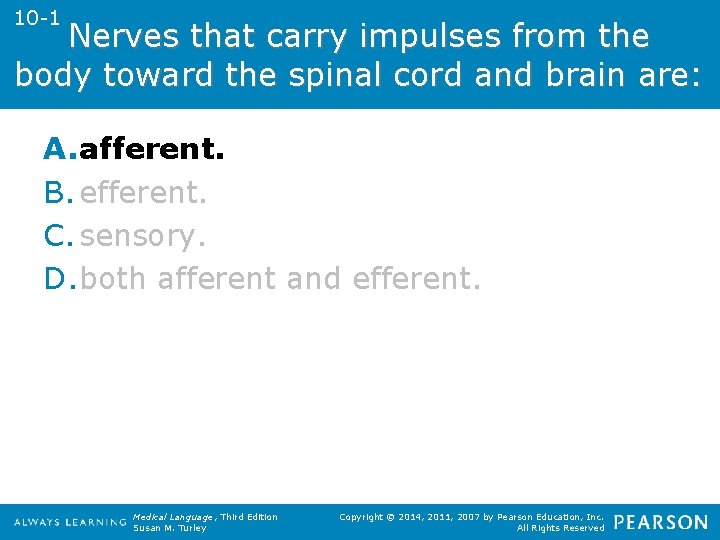 10 -1 Nerves that carry impulses from the body toward the spinal cord and