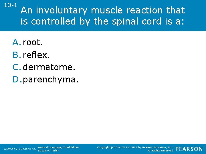 10 -1 An involuntary muscle reaction that is controlled by the spinal cord is