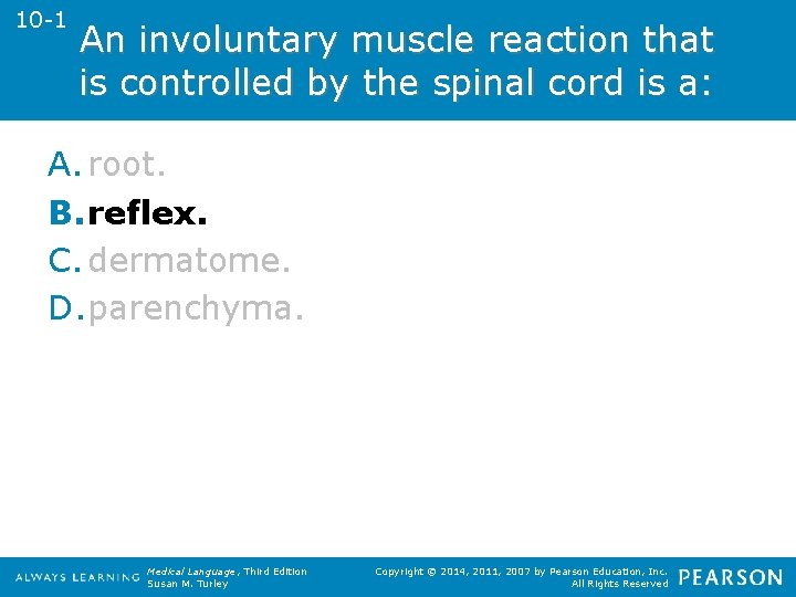 10 -1 An involuntary muscle reaction that is controlled by the spinal cord is