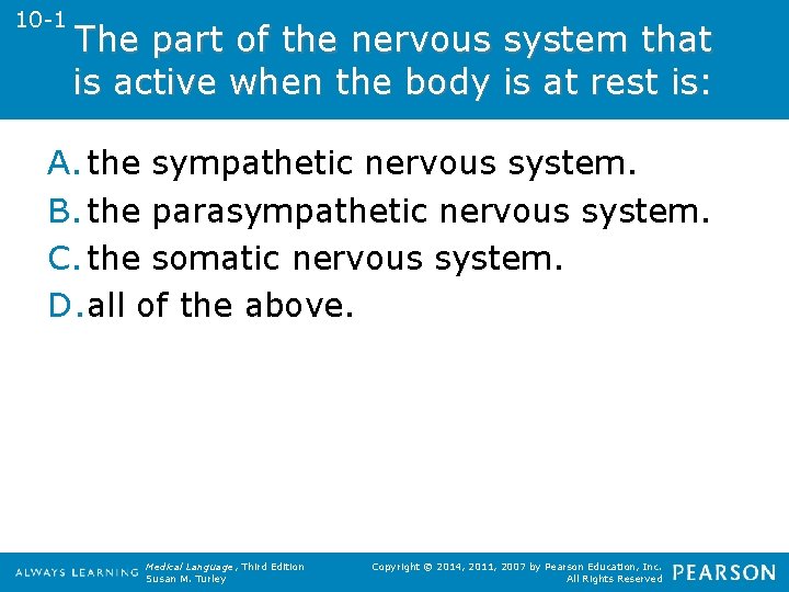 10 -1 The part of the nervous system that is active when the body