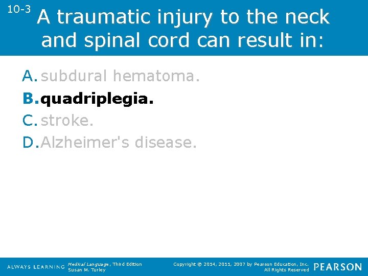 10 -3 A traumatic injury to the neck and spinal cord can result in: