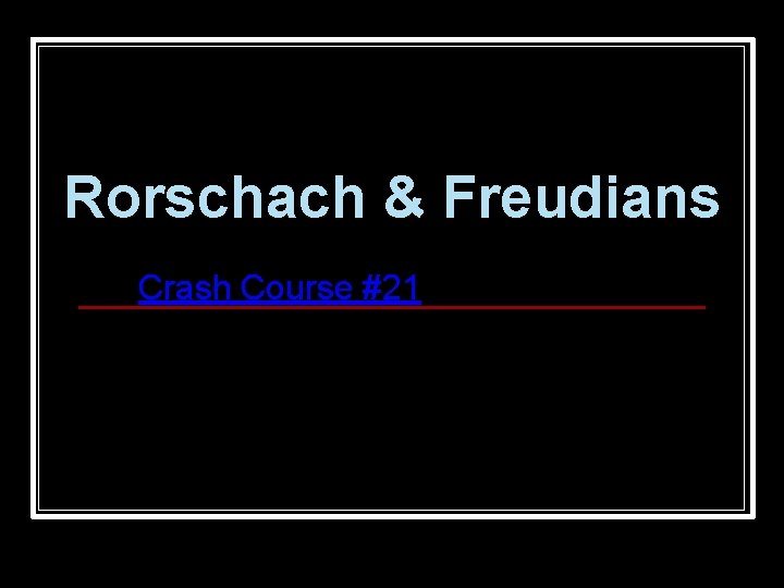 Rorschach & Freudians Crash Course #21 