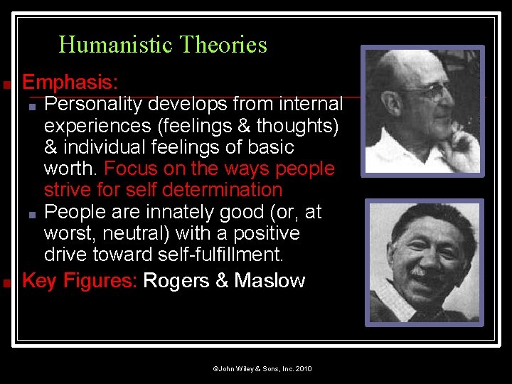 Humanistic Theories ■ ■ Emphasis: ■ Personality develops from internal experiences (feelings & thoughts)