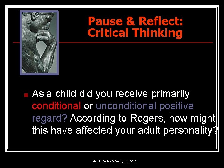 Pause & Reflect: Critical Thinking ■ As a child did you receive primarily conditional