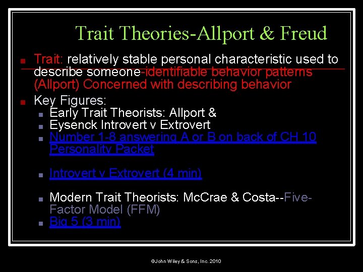 Trait Theories-Allport & Freud ■ ■ Trait: relatively stable personal characteristic used to describe