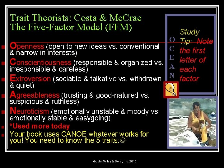 Trait Theorists: Costa & Mc. Crae The Five-Factor Model (FFM) ■ ■ ■ ■