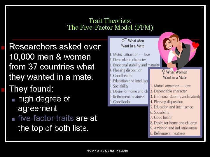 Trait Theorists: The Five-Factor Model (FFM) ■ ■ Researchers asked over 10, 000 men