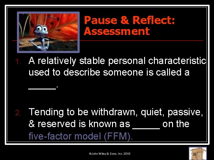 Pause & Reflect: Assessment 1. A relatively stable personal characteristic used to describe someone