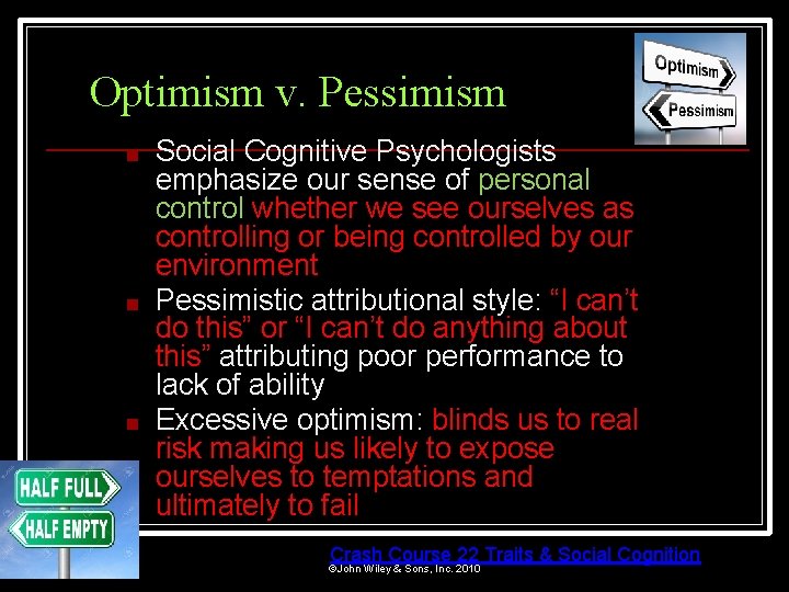 Optimism v. Pessimism ■ ■ ■ Social Cognitive Psychologists emphasize our sense of personal