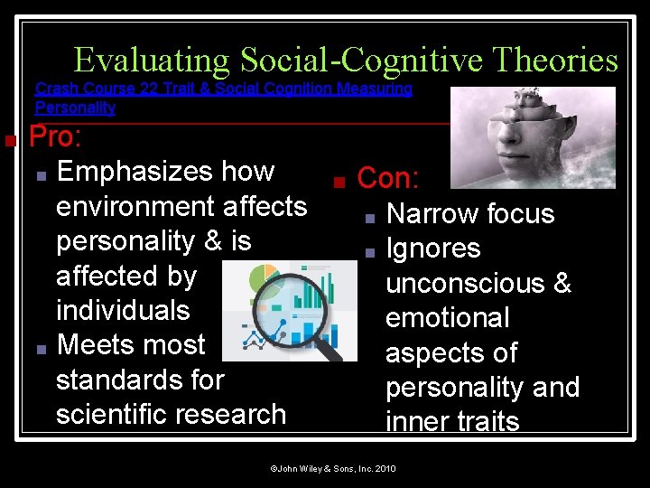 Evaluating Social-Cognitive Theories Crash Course 22 Trait & Social Cognition Measuring Personality ■ Pro: