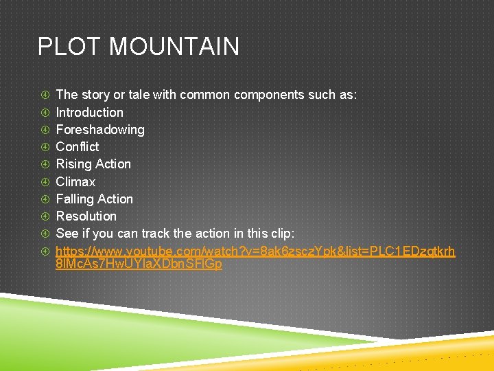 PLOT MOUNTAIN The story or tale with common components such as: Introduction Foreshadowing Conflict