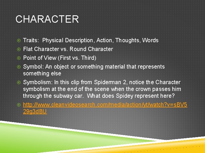 CHARACTER Traits: Physical Description, Action, Thoughts, Words Flat Character vs. Round Character Point of