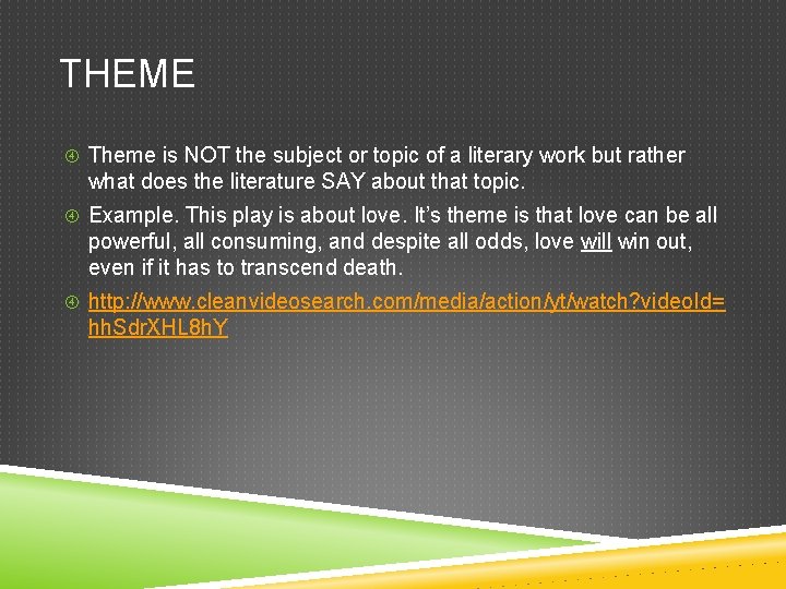 THEME Theme is NOT the subject or topic of a literary work but rather