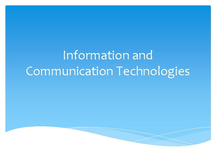 Information and Communication Technologies 