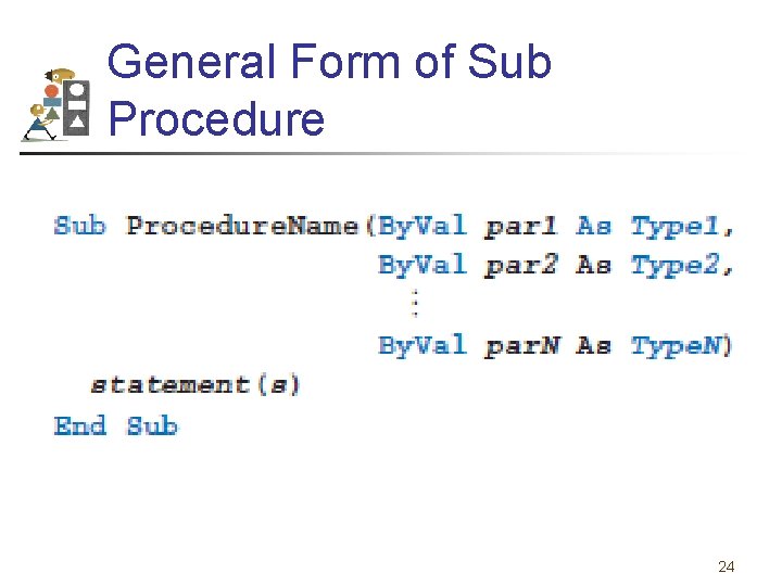 General Form of Sub Procedure 24 