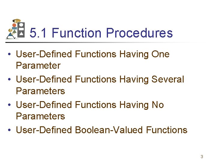 5. 1 Function Procedures • User-Defined Functions Having One Parameter • User-Defined Functions Having