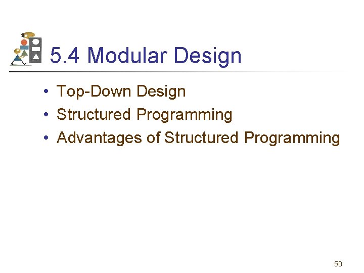 5. 4 Modular Design • Top-Down Design • Structured Programming • Advantages of Structured