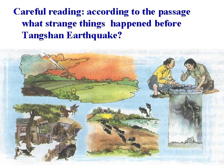 Careful reading: according to the passage what strange things happened before Tangshan Earthquake? 