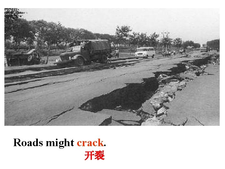 Roads might crack. 开裂 