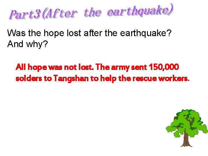 Was the hope lost after the earthquake? And why? All hope was not lost.