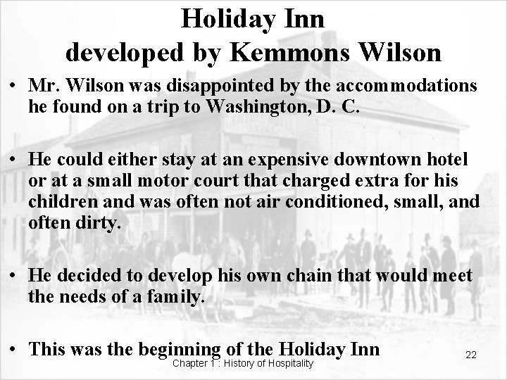 Holiday Inn developed by Kemmons Wilson • Mr. Wilson was disappointed by the accommodations