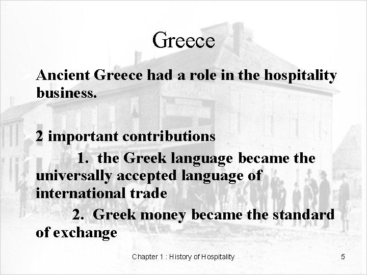 Greece ØAncient Greece had a role in the hospitality business. Ø 2 important contributions