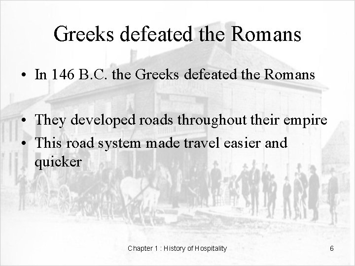 Greeks defeated the Romans • In 146 B. C. the Greeks defeated the Romans