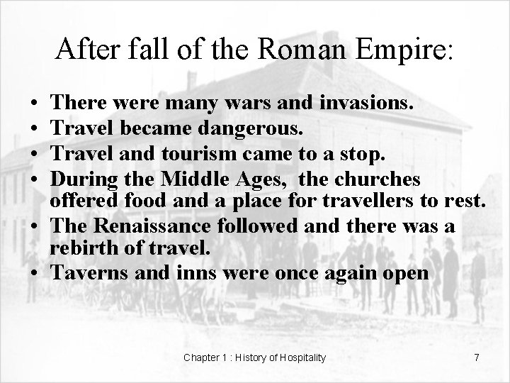 After fall of the Roman Empire: • • There were many wars and invasions.