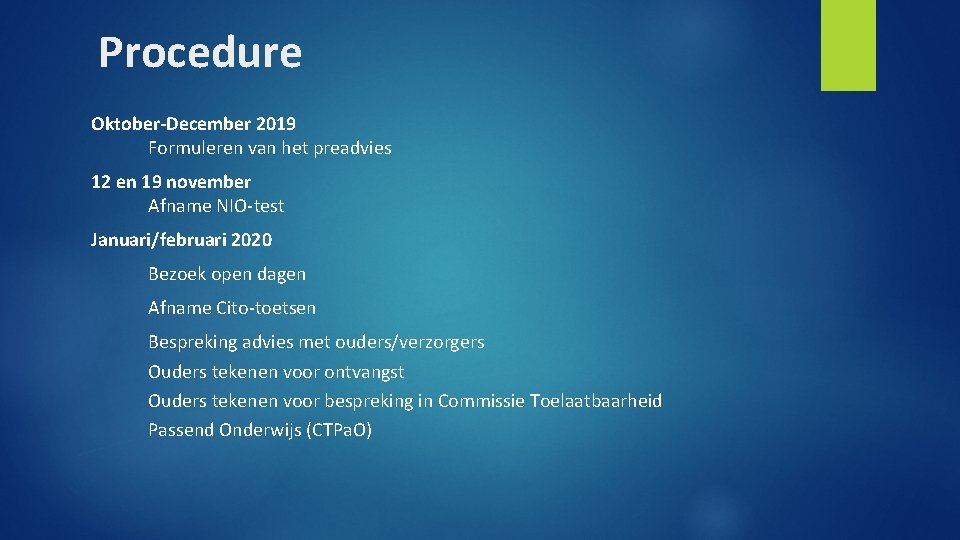 Procedure Oktober-December 2019 Formuleren van het preadvies 12 en 19 november Afname NIO-test Januari/februari