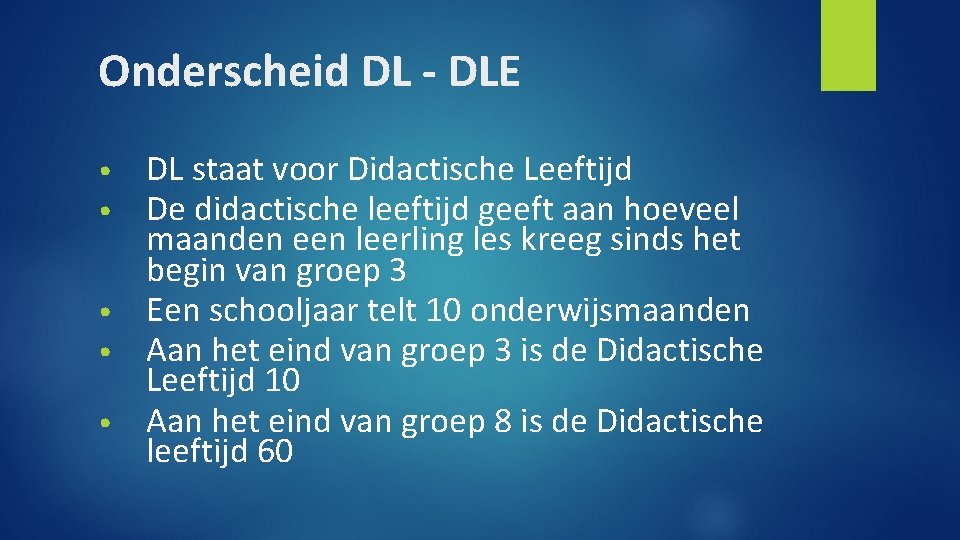 Onderscheid DL - DLE DL staat voor Didactische Leeftijd De didactische leeftijd geeft aan